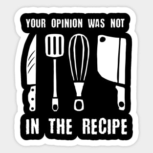 your opinion wasn't in the recipe funny chef cook saying Sticker